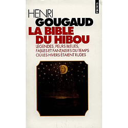 La bible du hibou : légendes, peurs bleues, fables et fantaisies du temps où les hivers étaient rudes - Occasion