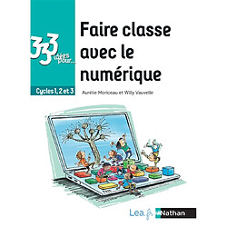 Faire classe avec le numérique : cycles 1, 2 et 3