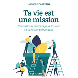 Ta vie est une mission : connaître ses talents pour trouver sa vocation personnelle - Occasion