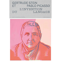 Gertrude Stein et Pablo Picasso : l'invention du langage