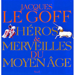 Héros et merveilles du Moyen Age