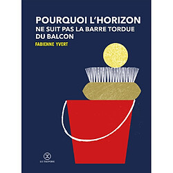 Pourquoi l'horizon ne suit pas la barre tordue du balcon - Occasion