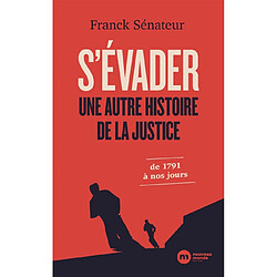 S'évader : une autre histoire de la justice : de 1791 à nos jours - Occasion