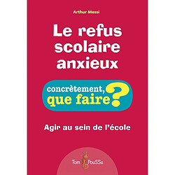 Le refus scolaire anxieux : agir au sein de l'école