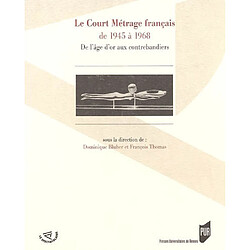 Le court métrage français de 1945 à 1968 : de l'âge d'or aux contrebandiers