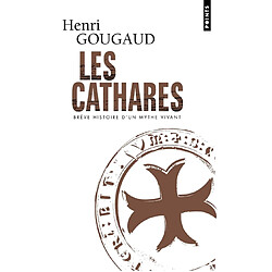 Les cathares : brève histoire d'un mythe vivant