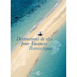 Destinations de rêve pour vacances romantiques