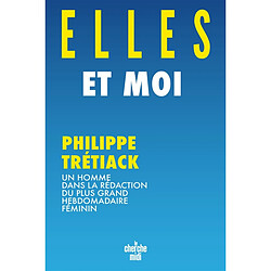 Elles et moi : un homme dans la rédaction du plus grand hebdomadaire féminin - Occasion