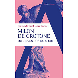 Milon de Crotone ou L'invention du sport