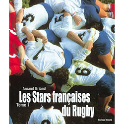 Les stars françaises du rugby. Vol. 1