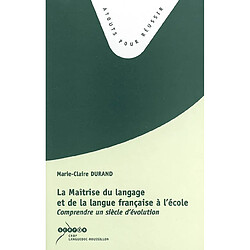 La maîtrise du langage et de la langue française à l'école : comprendre un siècle d'évolution