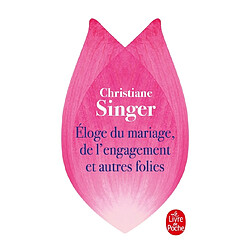 Eloge du mariage, de l'engagement et autres folies