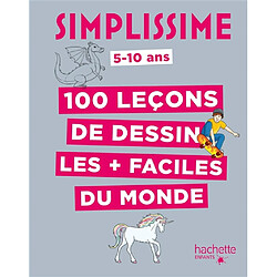 Simplissime : 100 leçons de dessin les + faciles du monde : 5-10 ans