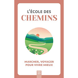 L'école des chemins : marcher, voyager pour vivre mieux