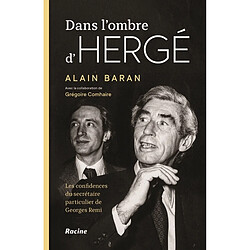 Dans l'ombre d'Hergé : les confidences du secrétaire particulier de Georges Remi