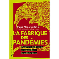 La fabrique des pandémies : préserver la biodiversité, un impératif pour la santé planétaire