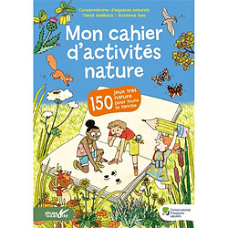 Mon cahier d'activités nature : 150 jeux très nature pour toute la famille