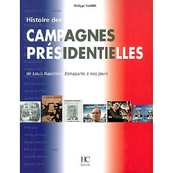 Histoire des campagnes présidentielles : de Louis-Napoléon Bonaparte à nos jours