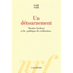 Un détournement : Nicolas Sarkozy et la politique de civilisation