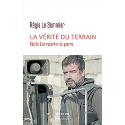 La vérité du terrain : récits d'un reporter de guerre - Occasion