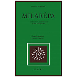 Milarepa : ses méfaits, ses épreuves, ses illuminations