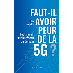 Faut-il avoir peur de la 5G ? : tout savoir sur le réseau de demain - Occasion