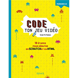 Code ton jeu vidéo : 10 étapes pour débuter en Scratch en en HTML - Occasion