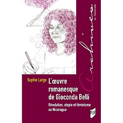 L'oeuvre romanesque de Gioconda Belli : révolution, utopie et féminisme au Nicaragua