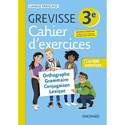 Cahier d'exercices Grevisse 3e : orthographe, grammaire, conjugaison, lexique : + de 600 exercices