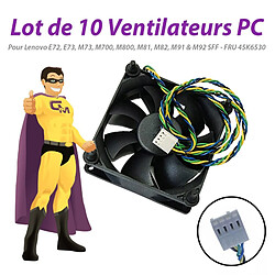 Lot x10 Ventilateurs PC Lenovo E72 E73 M73 M700 M800 M81 M82 M91 M92 SFF 45K6530 - Occasion