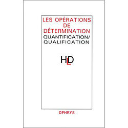 Les opérations de détermination : quantification, qualification : actes du colloque de linguistique des 27 et 28 mars 1998