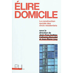 Elire domicile : la construction sociale des choix résidentiels - Occasion