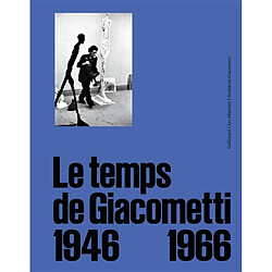 Le temps de Giacometti, 1946-1966