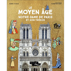 Le Moyen Age : Notre-Dame de Paris et son trésor