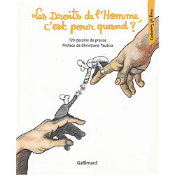 Les droits de l'homme, c'est pour quand ? : 120 dessins de presse