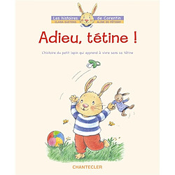 Adieu, tétine ! : l'histoire du petit lapin Corentin qui apprend à vivre sans tétine - Occasion