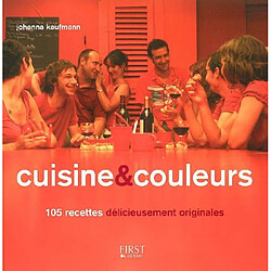 Cuisine & couleurs : 105 recettes délicieusement originales