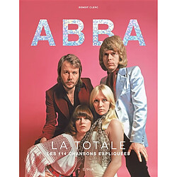 Abba : la totale : les 114 chansons expliquées