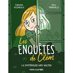 Les enquêtes de Clém. Vol. 1. La mystérieuse Mrs Walton