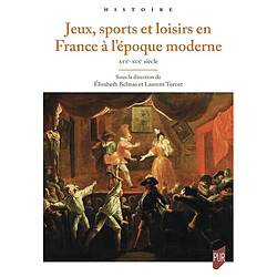 Jeux, sports et loisirs en France à l'époque moderne : XVIe-XIXe siècle