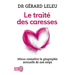 Le traité des caresses : mieux connaître la géographie sensuelle de son corps