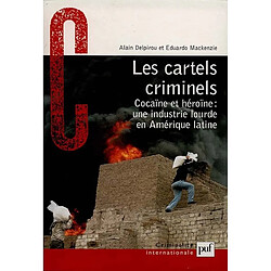 Les cartels criminels : cocaïne et héroïne, une industrie lourde en Amérique latine - Occasion