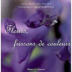 Fleurs, frissons de couleurs - Occasion