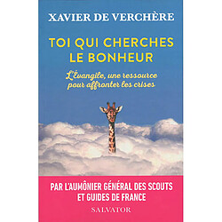 Toi qui cherches le bonheur : l'Evangile, une ressource pour affronter les crises - Occasion