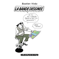 Bastien Vivès. Vol. 6. La bande dessinée