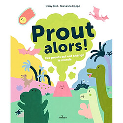 Prout alors ! : ces prouts qui ont changé le monde - Occasion