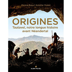 Origines : Tautavel, notre longue histoire avant Néandertal