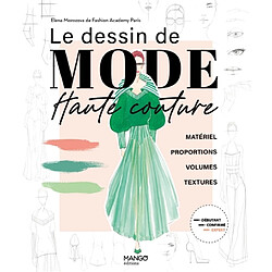 Le dessin de mode haute couture : matériel, proportions, volumes, textures