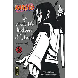 Naruto. Vol. 6. La véritable histoire d'Itachi. Vol. 2. Nuit noire