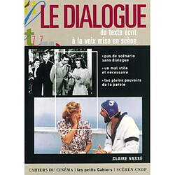 Le dialogue : du texte écrit à la voix mise en scène : pas de scénario sans dialogue, un mal utile et nécessaire, les pleins pouvoirs de la parole